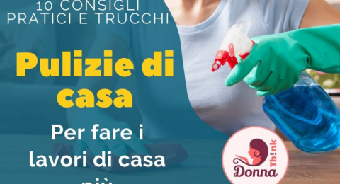 Pulizie, 10 consigli pratici e trucchi per fare i lavori di casa pi velocemente